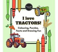 I Love Tractors: Colouring, Mazes, Fun Facts and Farm Activities for Kids Ages 5-10: Tractor Colouring Book with Games, Puzzles, Symmetry Drawing and Farm Machines
