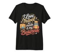 I Love Travel So I Made It My Business Grind Work - Camiseta Premium