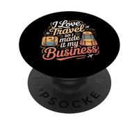 I Love Travel So I Made It My Business Grind Work - PopSockets PopGrip Adhesivo