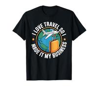 I Love Travel So I Made It My Business Trabajo de Rutina - Camiseta