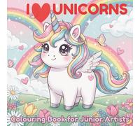 I Love Unicorns: 50 Magical Coloring Pages for Kids Ages 3-9 | Fun Unicorn Designs for Junior Artists
