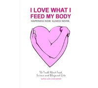 I LOVE WHAT I FEED MY BODY: The Truth about Food Science and Bhagavat Gita (INSAAN-ITY)