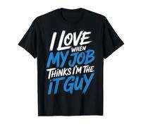 I Love When My Job Thinks I'm The IT Guy Tech Employee - Camiseta gráfica económica, Hombre, Negro, S