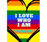 I Love Who I Am: An Affirmation & Rainbow Colouring Book for All Ages (Colouring & Activity Books (for adults & teens, all ages) By Emi-Ja)