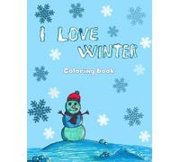 I LOVE WINTER: COLORING BOOK (coloring seasons)