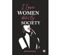 I Love Women Hated By Society