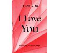 I Love You: 200 Pages of Only Three Words for People in Love