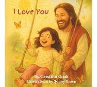 I Love You: A Children Book about Jesus’ Love