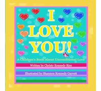 I LOVE YOU! A Children's Book About Unconditional Love