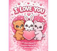 I LOVE YOU: A Cute & Romantic Valentine Coloring Book for Kids and Loved Ones