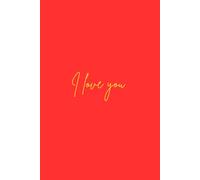 I Love You: - A Sweet Lined Journal for Love Notes, Memories, and Heartfelt Moments: The Perfect Gift for Someone Special | 200 Numbered Pages for Writing