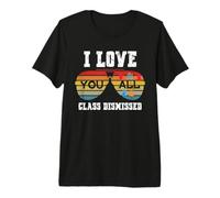 I Love You All Class Dismissed Last Day of School Teacher Camiseta Premium