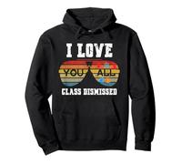 I Love You All Class Dismissed Last Day of School Teacher Sudadera con Capucha