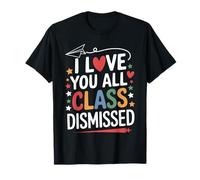 I Love You All Class Dismissed Maestro Despedida Fin De Camiseta