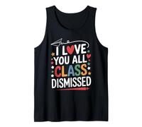 I Love You All Class Dismissed Maestro Despedida Fin De Camiseta sin Mangas