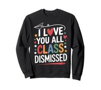 I Love You All Class Dismissed Maestro Despedida Fin De Sudadera