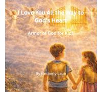 I Love You All the Way to God's Heart: Armor of God for Kids
