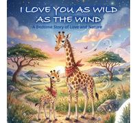 I Love You As Wild As the Wind: A Bedtime Story of Love and Nature (The "I Love You As..." Bedtime Series)