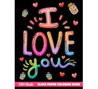 I Love You Black Paper Coloring Book: Cute Love Phrases, Heart Icons, and Dark Background Designs