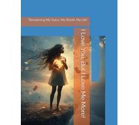 I Love You, But I Love Me More!: "Reclaiming My Voice, My Worth, My Life"