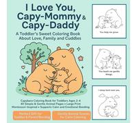 I Love You Capy-Mommy & Capy-Daddy Coloring Book for Toddlers Ages 2-4: 40 Simple and Gentle Animal Pages - Montessori-Inspired, Large Print, Calm Activity for Sensitive Kids