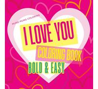 I Love You Coloring Book: Bold & Easy Hand-Drawn Designs for Adults and Kids - Heartfelt Illustrations for Relaxation, Stress Relief, and Perfect ... Birthday Gifts (Coloring Books for All Ages)
