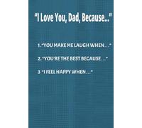 I Love You, Dad, Because…: A Fill-in-the-Blank Journal and Keepsake Book for Kids to Complete and Gift for Father's Day
