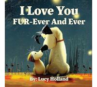 I Love You Fur-Ever And Ever (I Love You Bedtime Books)