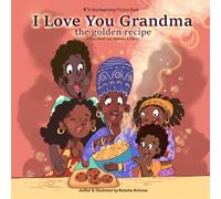 I Love You, Grandma: The Golden Recipe: An Adorable Children’s Picture Book About Family, Kindness, and Sharing