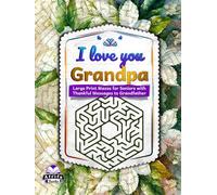 I love you Grandpa: Large Print Mazes for Seniors with Thankful Messages to Grandfather, Maze Puzzle and Brain Activity Books for Elderly People: Gift for Senior Citizens (Memory Games for Seniors)