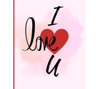 I Love You Journal - Romantic Notebook with Love Messages on Every Page