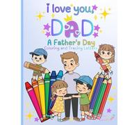 I Love You, Mom! - A Father’s Day Coloring and Tracing Book: A Fun Father’s Day Activity Book and Gift from Kids Ages 3-9