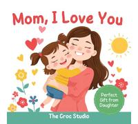 I love you Mom: A Fill-In, Coloring & Activity Book for Kids Ages 3-8 | Mother’s Day Gift from Daughter | A Cute Keepsake with Coloring Pages, Drawing ... & Reward Coupons for Mom (Little Love Books)