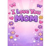 I Love You Mom (I Love You Keepsakes for Every Occasion)