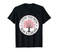 I Love You Mom Now & Forever Regalo del Día de la Madre Camiseta