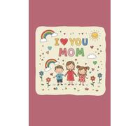 I Love You, Mommy: Cute Daily Organizer Featuring Kids, Rainbows, and Flowers for a Special Mom