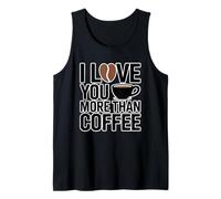 I Love You More Than Coffee Camiseta sin Mangas