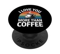I Love You More Than Coffee PopSockets PopGrip Adhesivo