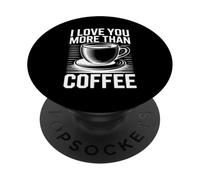 I Love You More Than Coffee PopSockets PopGrip Adhesivo