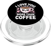 I Love You More Than Coffee PopSockets PopGrip para MagSafe