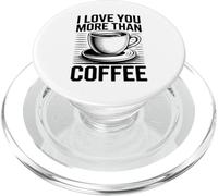 I Love You More Than Coffee PopSockets PopGrip para MagSafe