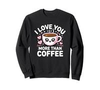 I Love You More Than Coffee Sudadera