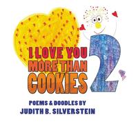 I Love You More Than Cookies 2: Poems for children and the young at heart