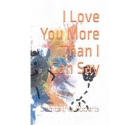 I Love You More Than I Can Say