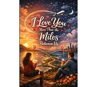 I Love You More Than The Miles Between Us: Long Distance Relationships Gifts. Notebook, For Husband, Boyfriend, Wife, Girlfriend