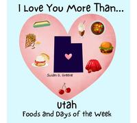 I LOVE YOU MORE THAN... UTAH FOODS AND DAYS OF THE WEEK