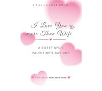 I LOVE YOU MORE THAN WIFI: A Sweet & Fun Valentine’s Day Fill-In Love Book for Your Boyfriend