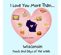 I LOVE YOU MORE THAN... WISCONSIN FOODS AND DAYS OF THE WEEK