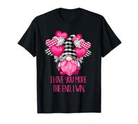 I Love You More The End I Win with Funny GNOME Valentine Camiseta