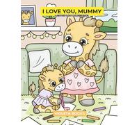 I Love You, Mummy: A Mother’s Day Coloring Book